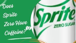 Does Sprite Zero Have Caffeine?