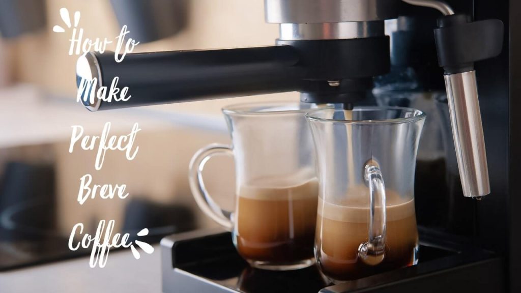 How to Make your own Breve Coffee at Home Step by Step
