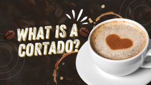 What Is A Cortado?