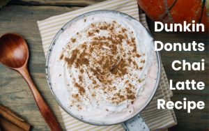 Dunkin Donuts Chai Latte Recipe