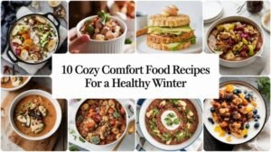 10 Cozy Comfort Food Recipes for a Healthy Winter