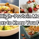 10 High-Protein Meal Ideas to Keep You Full