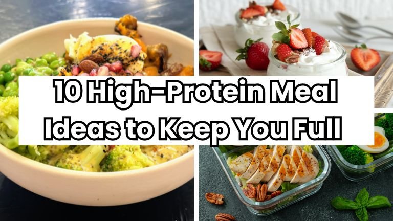 10 High-Protein Meal Ideas to Keep You Full