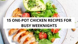 15 One-Pot Chicken Recipes for Busy Weeknights