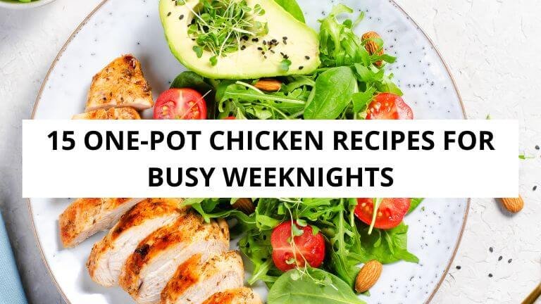 15 One-Pot Chicken Recipes for Busy Weeknights