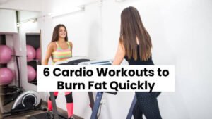 6 Cardio Workouts to Burn Fat Quickly