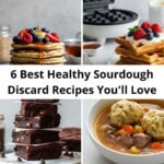 6 Best Healthy Sourdough Discard Recipes You'll Love