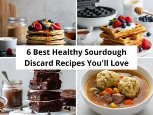 6 Best Healthy Sourdough Discard Recipes You'll Love