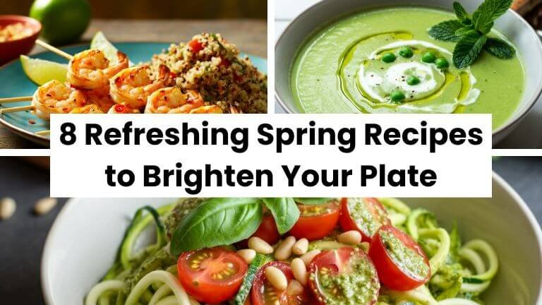 8 Refreshing Spring Recipes to Brighten Your Plate