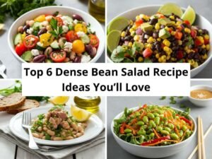 Top 6 Dense Bean Salad Recipe Ideas You’ll Love