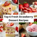 Top 6 Fresh Strawberry Dessert Recipes