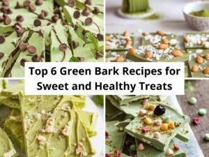 Top 6 Green Bark Recipes for St Patricks Day Treats