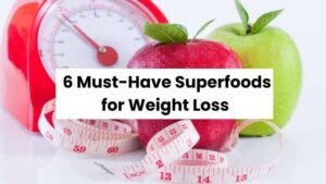 Top 6 Superfoods to Lose Belly Fat & Boost Metabolism