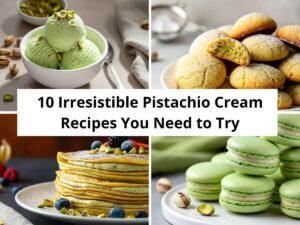 10 Irresistible Pistachio Cream Recipes You Need to Try