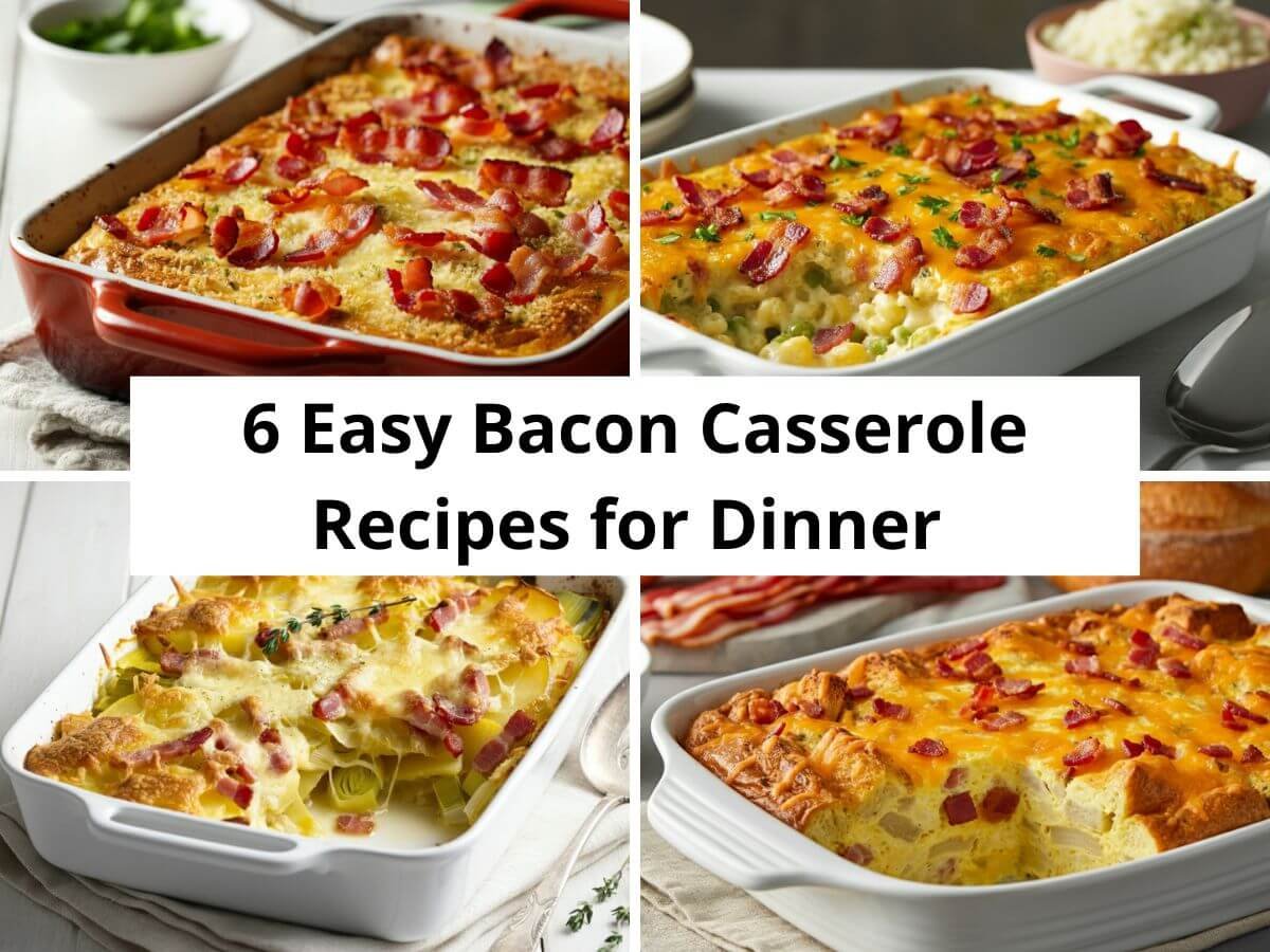 6 Easy Bacon Casserole Recipes for Dinner