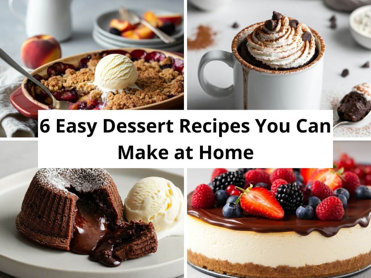 6 Easy Dessert Recipes You Can Make at Home