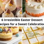 6 Irresistible Easter Dessert Recipes for a Sweet Celebration!