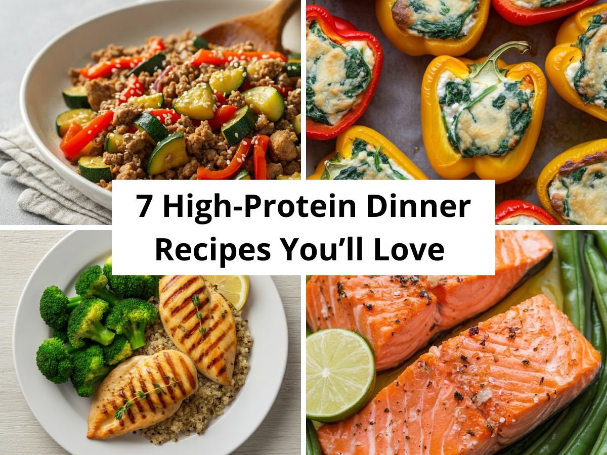 7 High-Protein Dinner Recipes You’ll Love