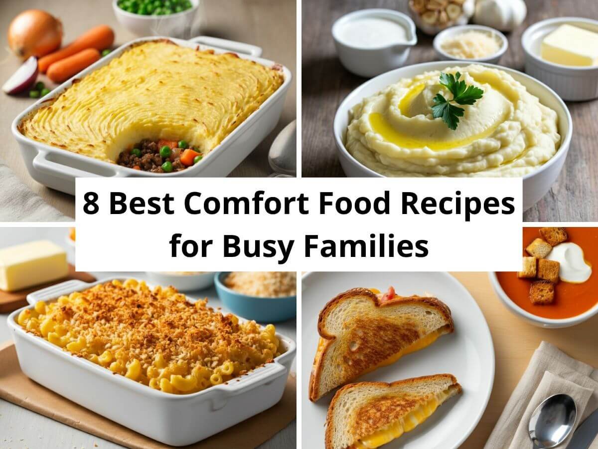 8 Best Comfort Food Recipes for Busy Families