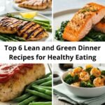 Top 6 Lean and Green Dinner Recipes for Healthy Eating