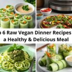 Top 6 Raw Vegan Dinner Recipes for a Healthy & Delicious Meal