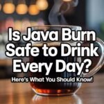 Is It Safe to Drink Java Burn Daily