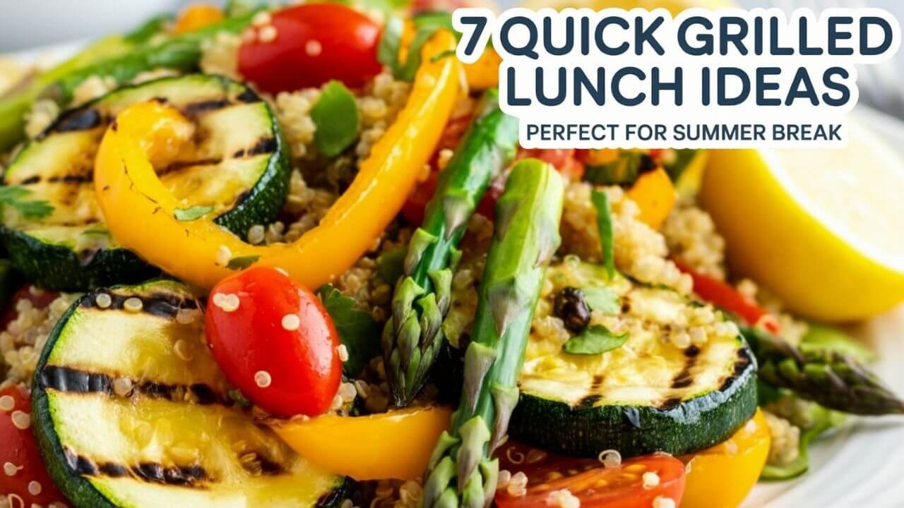 7 Quick Grilled Lunch Ideas for Summer Break