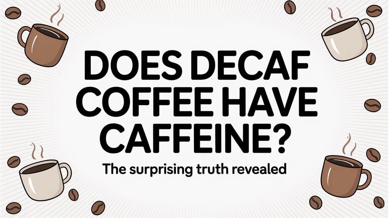Does Decaf Coffee Have Caffeine?